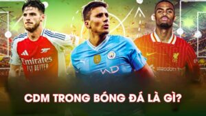 CDM Trong Bóng Đá Là Gì